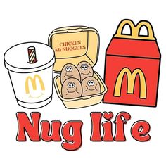 the words nug life are written in red and yellow with mcdonald's food