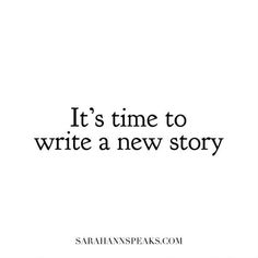 the words it's time to write a new story are in black and white