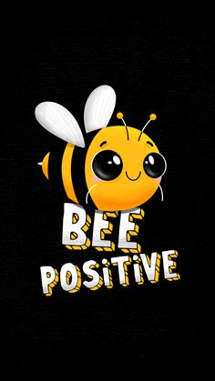 a bee with the words be positive on it