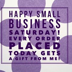 a purple and white polka dot pattern with the words happy small business saturday every order placed today gets a gift from me