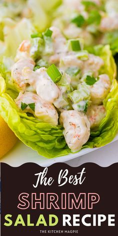 the best shrimp salad recipe is made with lettuce, lemons and mayonnaise