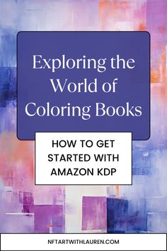 the cover of an amazon kind of book with text reading exploring the world of coloring books how to get started with amazon kd