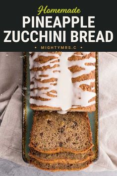 homemade pineapple zucchini bread with white glaze on top and the title overlay reads homemade pineapple zucchini bread