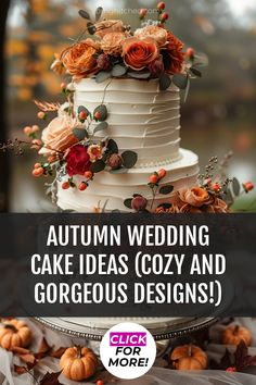 autumn wedding cake ideas cozy and gorgeous designs for the modern bride - click to see more