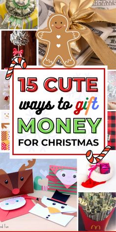 the words 15 cute ways to gift money for christmas are shown above pictures of different items