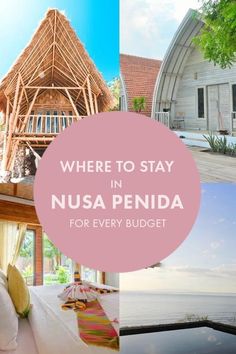 there is a collage with the words where to stay in nusa penida for every budget