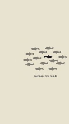 a group of fish swimming in the ocean with words above them that read, voce nao e tod mundo