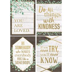 four wooden signs that say do all things with kindness, be somebody who makes everybody feel like someone