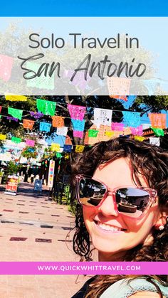 a woman wearing sunglasses with the words solo travel in san antonio