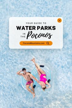 two people floating in an inflatable pool with the text your guide to water parks in the poconos