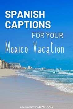 the beach with text that reads spanish captions for your mexico vacation on it's side