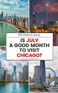 the chicago skyline with text overlay that reads tips from a local is july a good month to visit chicago?