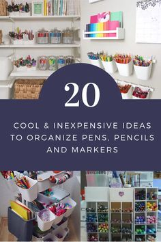 the words 20 cool and expensive ideas to organize pens, pencils, and markers