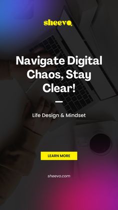 a person using a laptop with the words navigate digital chaos, stay clear life design and minds