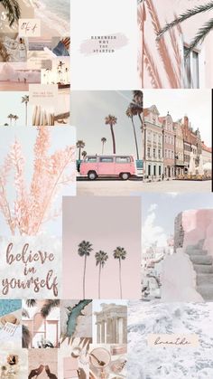 a collage of pink and white photos with palm trees, buildings, and the words believe