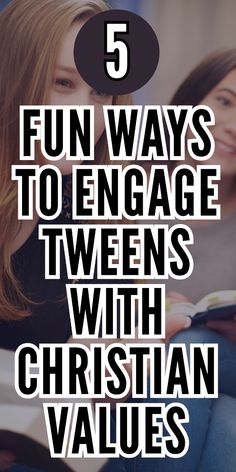 two girls reading books with the text 5 fun ways to engage tweeens with christian values