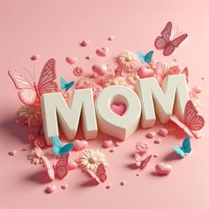 the word mom surrounded by butterflies on a pink background with hearts and flowers around it