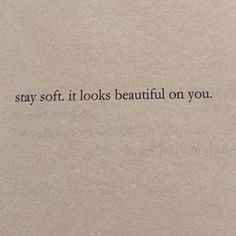 an open book with the words stay soft it looks beautiful on you