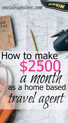 a map with the words how to make $ 250 a month as a home based travel agent