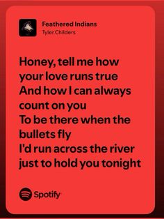 a red square with the words, honey tell me how your love runs true and how i can always count on you to be there when the bullies fly i'd'd run across the river just to hold you