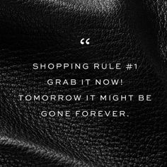 a black leather texture with the words shopping rules 1 grab it now tomorrow might be gone forever