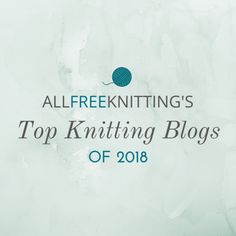 allfreeknitting's top knitting blogs of 2018