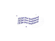 the words i'll be your boyfriend and i'll be your boyfriend in blue