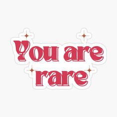 you are rare sticker on a white background with the words you are rare written in red