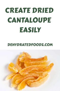 dried cantaloupe is an easy and delicious treat for the family to enjoy