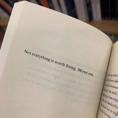 an open book with the words not everything is worthing move on