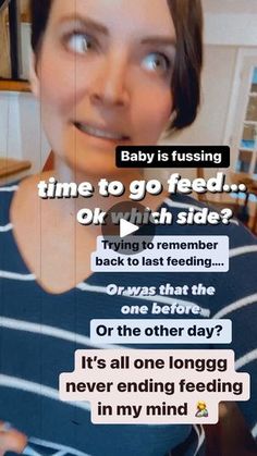 a woman looking up at the camera with text over her face that reads baby is fusing time to go feed, or with side? trying to remember back to last feeding