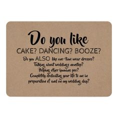 a piece of cardboard with the words do you like cake dancing booze?