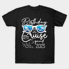 Birthday Cruise Squad 2023 Vacation Matching Family -- Choose from our vast selection of Crewneck and V-Neck T-Shirts to match with your favorite design to make the perfect graphic T-Shirt. Pick your favorite: Classic, Boxy, Tri-Blend, V-Neck, or Premium. Customize your color! For men and women. Summer Birthday T-shirt With Sublimation Print, 2023 Vacation, Birthday Cruise, Matching Family T Shirts, Family Birthdays, V Neck T Shirt, Graphic T Shirt, Tshirt Designs, Men And Women