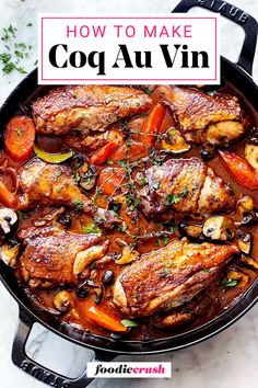 a skillet filled with chicken and vegetables on top of a white counter next to the words how to make coq au vin