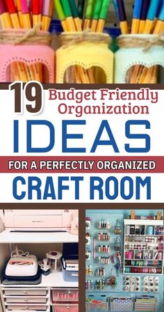 an organized craft room with colorful pencils and pens on the shelves, and text overlay that reads 19 budget - friendly organization ideas for a perfectly organized craft room