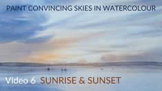 watercolor painting with the words video 6 sunrise and sunset in front of a body of water