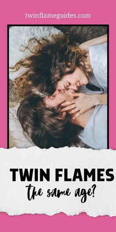 two women laying on top of each other with the caption twin flames, the same age