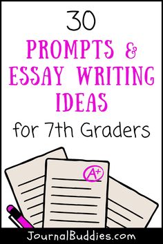 some writing paper with the words, 30 proms and essay writing ideas for 7th grade students