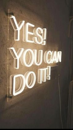 a neon sign that says yes you can do it on the side of a wall