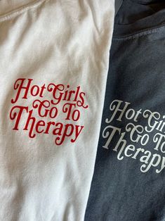 Hot girls. Therapy. A perfect combo. Merch Ideas Products, Girls Therapy, Go To Therapy, Funny Tshirt Design, Aesthetic Shirt, Aesthetic Shirts, Screenprinting, Awareness Shirt, Health And Beauty Tips