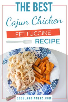 the best cajun chicken fettuccine recipe on a plate with carrots