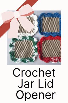 the crochet jar lid opener is shown in three different colors and has a bow on