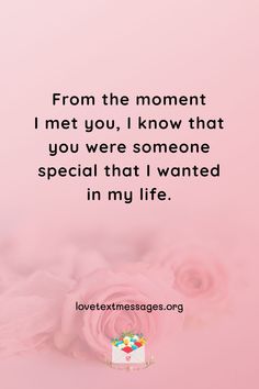 a pink background with flowers and a quote from the moment i met you, i know that you were someone special that i wanted in my life