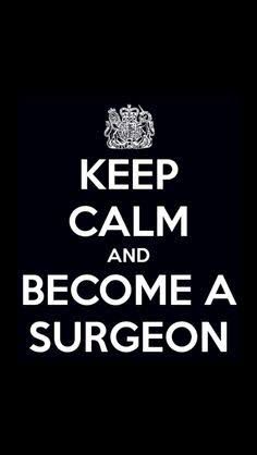 a black and white poster with the words keep calm and become a surgeon on it