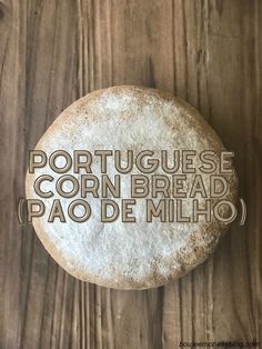 a round bread with the words portuguese cornbread pao de milho on it