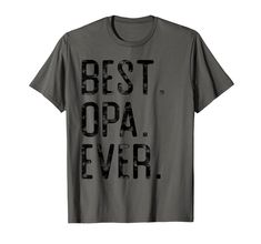 the best opa ever t - shirt is shown in black and grey, with an inscription