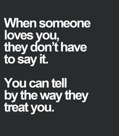 a quote that says, when someone loves you, they don't have to say it