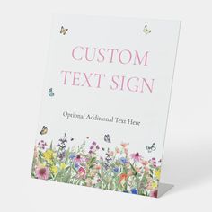 a sign with flowers and butterflies on it that says, custom text sign personal additional text here