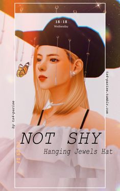 a girl wearing a black hat with butterflies on it and the caption not shy hanging jewels at her ear