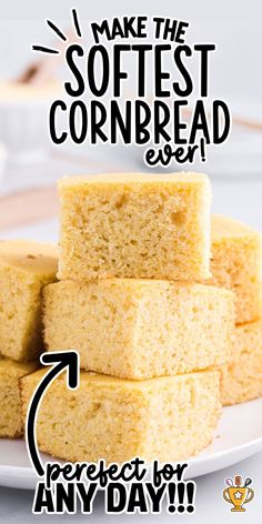 a stack of cornbreads on a plate with the words make the softest cornbread ever 7 perfect for any day